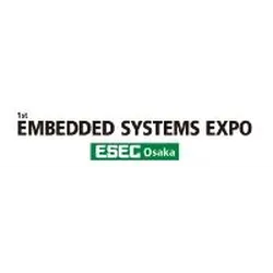 EMBEDDED SYSTEMS EXPO (ESEC OSAKA) 2024 - International Trade Show for Embedded Systems