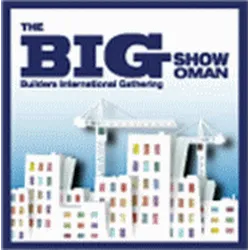 THE BIG SHOW OMAN 2024 - International Exhibition of Building Materials, Construction Equipment and Interior Furnishings